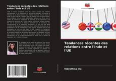 Bookcover of Tendances récentes des relations entre l'Inde et l'UE