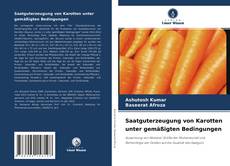 Buchcover von Saatguterzeugung von Karotten unter gemäßigten Bedingungen