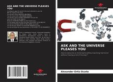 ASK AND THE UNIVERSE PLEASES YOU的封面