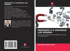 Bookcover of PERGUNTE E O UNIVERSO LHE AGRADA