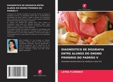Bookcover of DIAGNÓSTICO DE DISGRAFIA ENTRE ALUNOS DO ENSINO PRIMÁRIO DO PADRÃO V