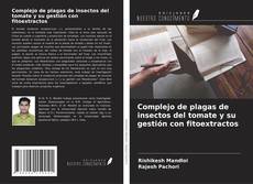 Copertina di Complejo de plagas de insectos del tomate y su gestión con fitoextractos