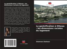 Bookcover of La gentrification à Ottawa : les dimensions raciales du logement
