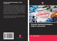 Bookcover of Estudo Epideomiológico sobre Leucemia