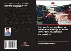 Обложка Les outils de soudage par friction-malaxage utilisant différents matériaux composites