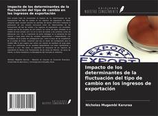 Portada del libro de Impacto de los determinantes de la fluctuación del tipo de cambio en los ingresos de exportación