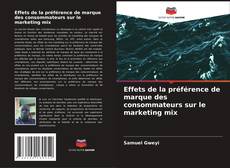 Bookcover of Effets de la préférence de marque des consommateurs sur le marketing mix