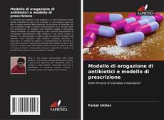 Capa do livro de Modello di erogazione di antibiotici e modello di prescrizione 