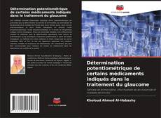 Bookcover of Détermination potentiométrique de certains médicaments indiqués dans le traitement du glaucome