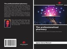 The professionalized pharmacy的封面