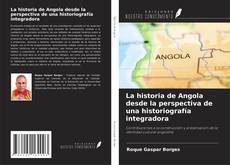 Buchcover von La historia de Angola desde la perspectiva de una historiografía integradora