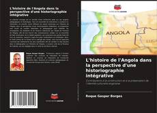 L'histoire de l'Angola dans la perspective d'une historiographie intégrative kitap kapağı