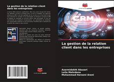 La gestion de la relation client dans les entreprises kitap kapağı