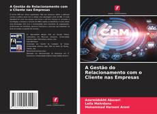 Borítókép a  A Gestão do Relacionamento com o Cliente nas Empresas - hoz