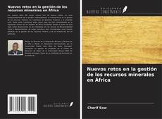 Portada del libro de Nuevos retos en la gestión de los recursos minerales en África