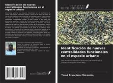 Portada del libro de Identificación de nuevas centralidades funcionales en el espacio urbano