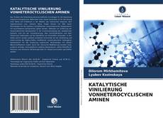 Buchcover von KATALYTISCHE VINILIERUNG VONHETEROCYCLISCHEN AMINEN