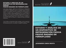Capa do livro de ESTUDIO Y ANÁLISIS DE UN DISPOSITIVO DE REFRIGERACIÓN PASIVA PASIVO BASADO EN FERROFLUIDO 