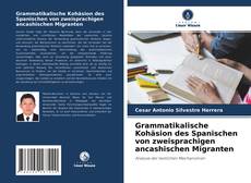 Portada del libro de Grammatikalische Kohäsion des Spanischen von zweisprachigen ancashischen Migranten