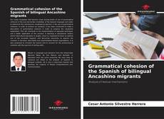 Grammatical cohesion of the Spanish of bilingual Ancashino migrants的封面