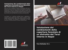 Capa do livro de Valutazione dei cambiamenti della copertura forestale di un distretto del Terai interno in Nepal 
