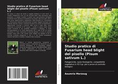 Studio pratico di Fusarium head blight del pisello (Pisum sativum L.)的封面