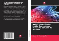 As necessidades de saúde das pessoas idosas na comuna de Bolonha的封面