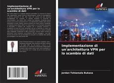 Implementazione di un'architettura VPN per lo scambio di dati的封面