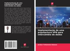 Capa do livro de Implementação de uma arquitectura VPN para intercâmbio de dados 