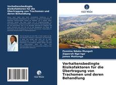 Buchcover von Verhaltensbedingte Risikofaktoren für die Übertragung von Trachomen und deren Behandlung