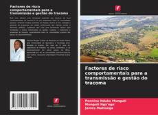 Couverture de Factores de risco comportamentais para a transmissão e gestão do tracoma