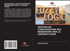 Borítókép a  GESTION DE L'EXPLOITATION DES RÉSERVOIRS PAR LA LOGIQUE FLOUE - hoz