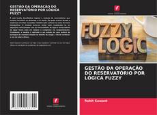 Buchcover von GESTÃO DA OPERAÇÃO DO RESERVATÓRIO POR LÓGICA FUZZY
