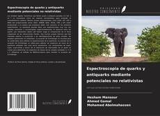 Couverture de Espectroscopia de quarks y antiquarks mediante potenciales no relativistas