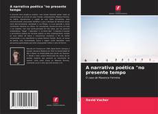 A narrativa poética "no presente tempo kitap kapağı