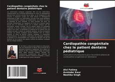 Couverture de Cardiopathie congénitale chez le patient dentaire pédiatrique