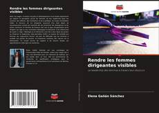 Rendre les femmes dirigeantes visibles kitap kapağı