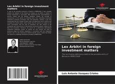 Lex Arbitri in foreign investment matters的封面