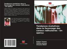Buchcover von Tendances évolutives dans le façonnage des canaux radiculaires - Un aperçu