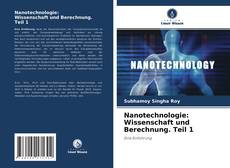 Bookcover of Nanotechnologie: Wissenschaft und Berechnung. Teil 1