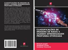 CLASSIFICAÇÕES DE IMAGENS DE RAIOS X USANDO APRENDIZAGEM PROFUNDA OTIMIZADA的封面