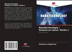 Bookcover of Nanotechnologie : Science et calcul. Partie 1