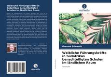 Buchcover von Weibliche Führungskräfte in Südafrikas benachteiligten Schulen im ländlichen Raum