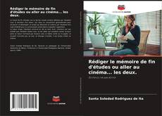 Rédiger le mémoire de fin d'études ou aller au cinéma... les deux. kitap kapağı