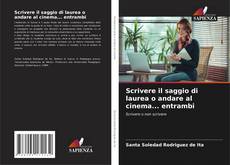 Capa do livro de Scrivere il saggio di laurea o andare al cinema... entrambi 