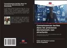 Buchcover von Connaissances tacites dans les processus décisionnels non structurés