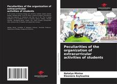 Peculiarities of the organization of extracurricular activities of students的封面