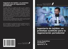 Capa do livro de Ingeniería de tejidos: un prototipo sustituto para la regeneración periodontal 