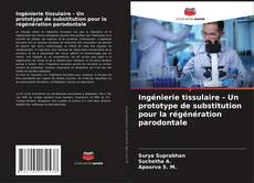 Copertina di Ingénierie tissulaire - Un prototype de substitution pour la régénération parodontale