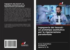 Ingegneria dei tessuti: un prototipo sostitutivo per la rigenerazione parodontale kitap kapağı